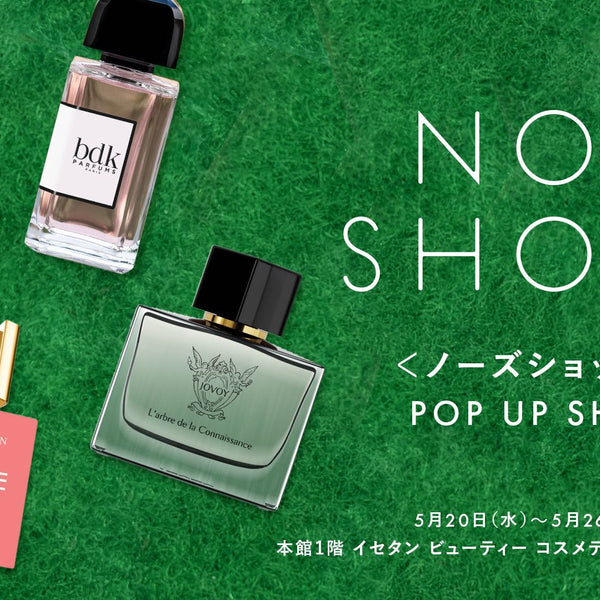 NOSE SHOPが伊勢丹新宿店 本館1階にて期間限定POP-UPを5/20（水）より